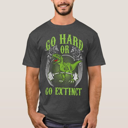 T-shirt Exercice - Go Hard ou Go Extinct - T-Rex Deadlift (Devant)