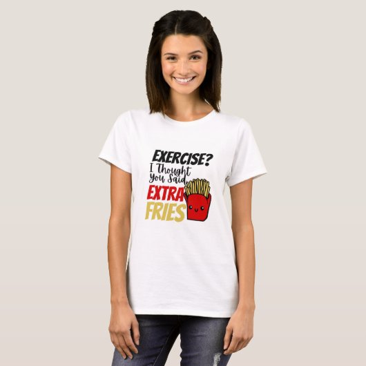 T-shirt Exercice Je Pensais Que Vous Avez Dit Des Fries Su (Devant entier)