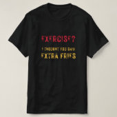 T-shirt Exercice je pensais que vous avez dit Extra frites (Design devant)