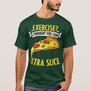 T-shirt Exercice Je Pensais Que Vous Avez Dit Extra Funny 