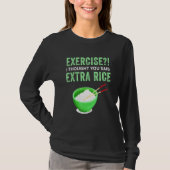 T-shirt Exercice Je Pensais Que Vous Avez Dit Extra Rice L (Devant)