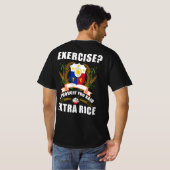 T-shirt Exercice Je Pensais Que Vous Avez Dit Extra Rice P (Dos entier)