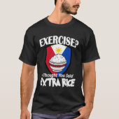 T-shirt Exercice Je Pensais Que Vous Avez Dit Extra Rice P (Devant)