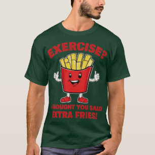 T-shirt exercice je pensais que vous avez dit frites suppl