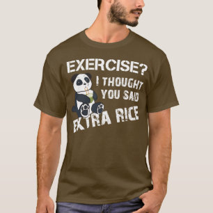 T-shirt Exercice Je Pensais Que Vous Avez Dit Plus De Riz