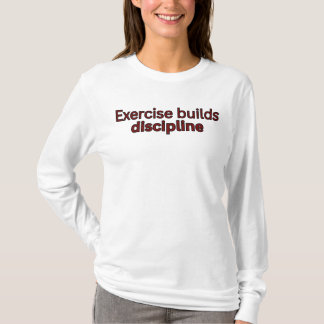 T-shirt Exercise builds discipline