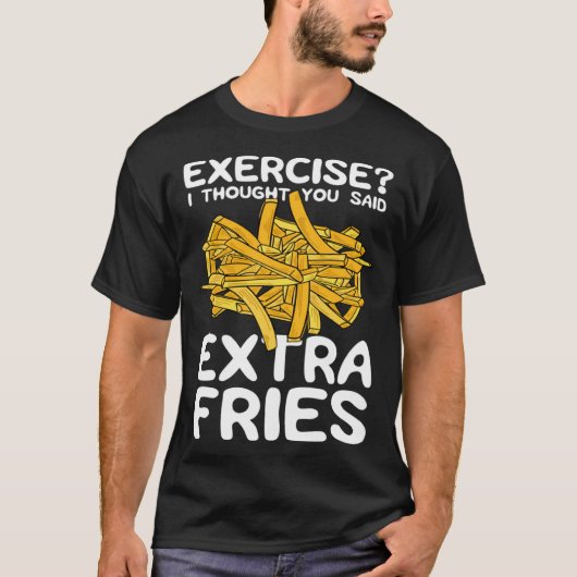 T-shirt Exercise I Thought You Said Extra Fries Potato Spu (Devant)