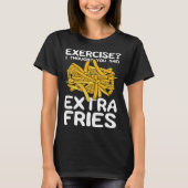 T-shirt Exercise I Thought You Said Extra Fries Potato Spu (Devant)