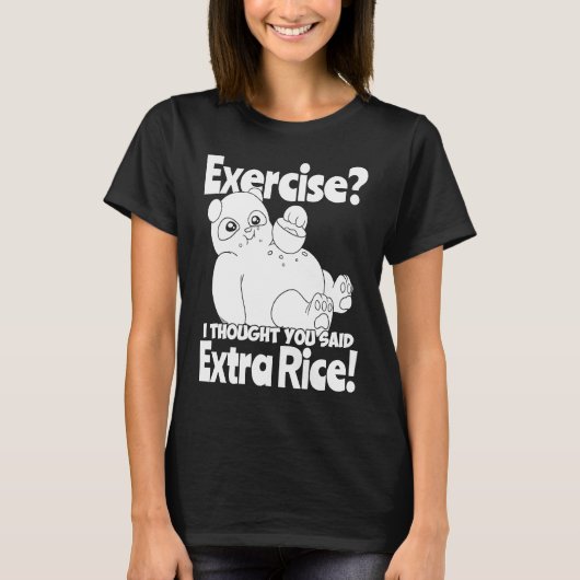 T-shirt Exercise I Thought You Said Extra Rice  Panda Rice (Devant)