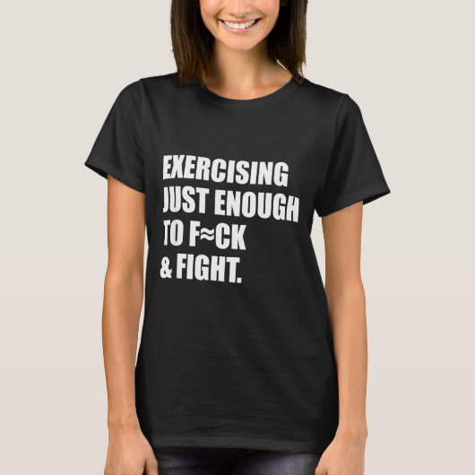 T-shirt Exercising Just-enough To Fck &amp; Fight Men Wome (Devant)