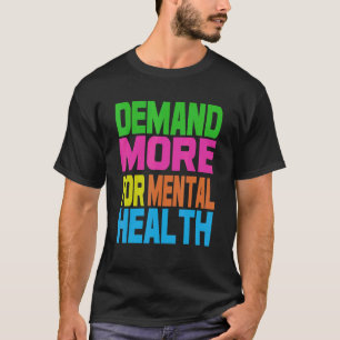 T-shirt Exigez Plus Pour La Santé Mentale