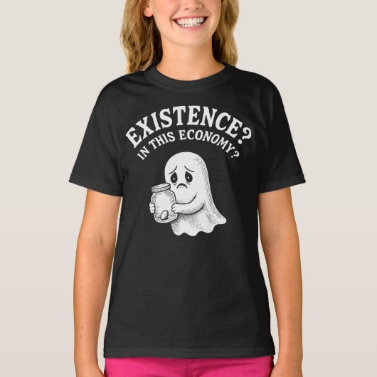 T-shirt Existence ? Dans cette économie ? Boo, je passe. (Devant)