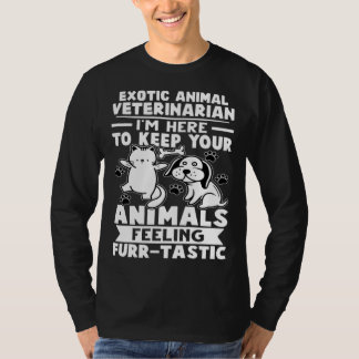 T-shirt Exotic Animal Veterinarian Keep Animals Feeling Fu