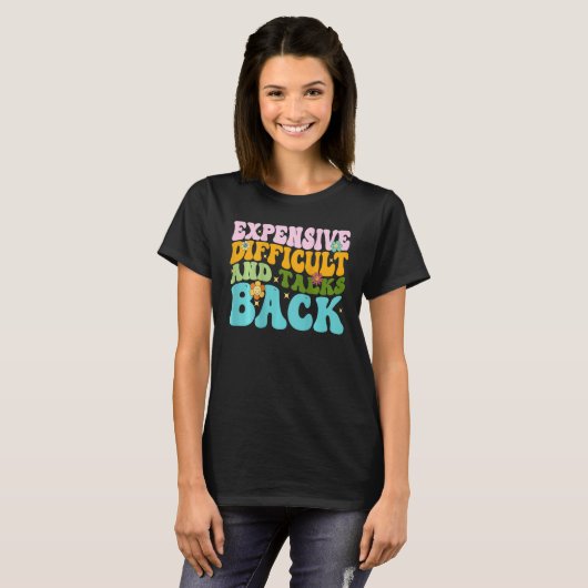 T-shirt Expensive Difficult And Talks Back Groovy On Back  (Devant entier)