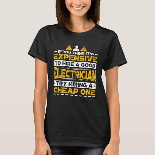 T-shirt Expensive To Hire Good Electrician Try Hiring Chea (Devant)