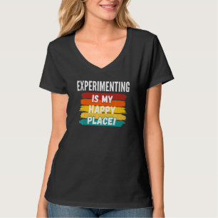 T-shirt Expérimenter L'Expérimentation Est Mon Endroit Heu