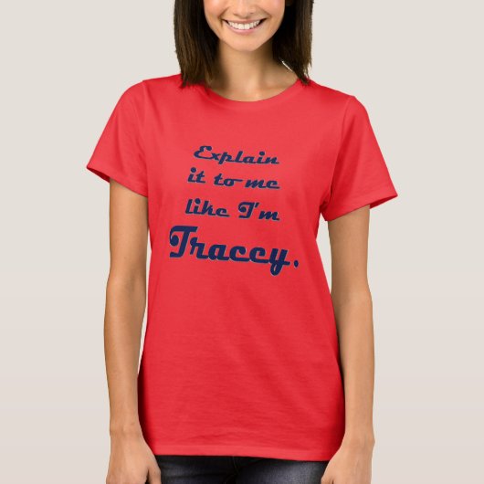 T-shirt Explique-moi comme je suis Tracey (Devant)