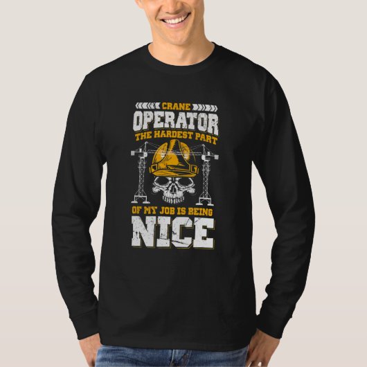 T-shirt Exploitant De Grue La Partie La Plus Difficile De  (Devant)