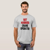 T-shirt Exploitant de grue mariée à chaud (Devant entier)