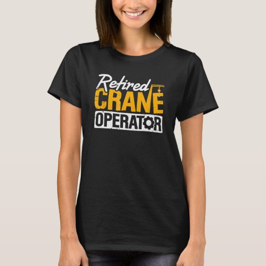 T-shirt Exploitant De Grue Retraité Exploitant D'Équipemen (Devant)