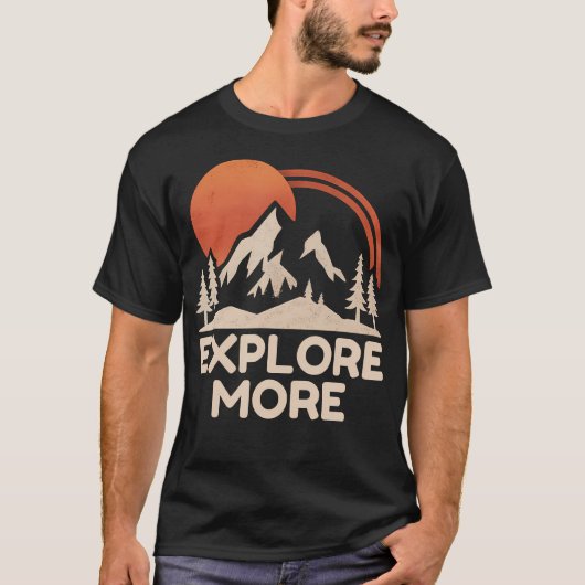 T-shirt Explore More Trekking Mountains Camping Funny Expl (Devant)