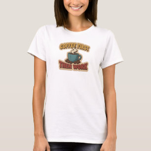 T-shirt Expression artistique COFFEE D'ABORD PUIS TRAVAIL