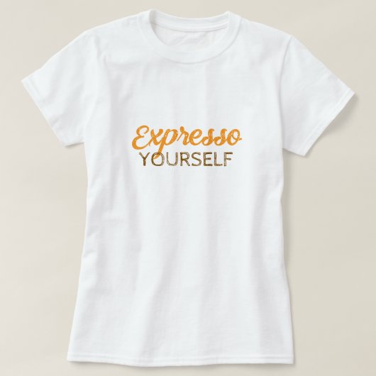 T-shirt Expresso Yourself (Design devant)