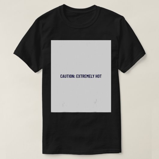 T-SHIRT EXTRÊMEMENT CHAUD (Design devant)
