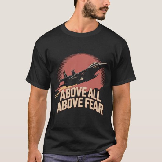 T-shirt F-15 Eagle: Above All, Above Fear Military Pilot (Devant)