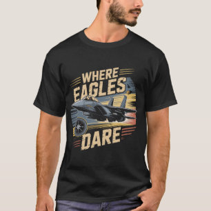 T-shirt F-15 Eagle Jet : Là où les aigles osent Pilote mil