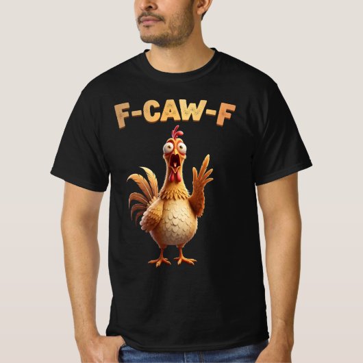 T-shirt F-Caw-F Chicken – Fcawf Chicken Cluckin’ Funny (Devant)