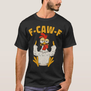 T-shirt F Caw F Coq Oiseau Drôle Fcawf Chuchoteur de Poule