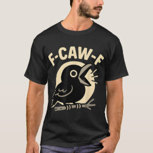 T-shirt F Caw F Crow Adulte Humour Sarcastique Dit Hommes