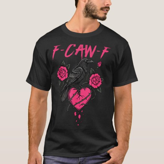 T-shirt F Caw F Crow Anti Valentine's Day Dark Gothic Brok (Devant)
