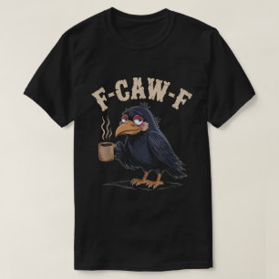 T-shirt F-Caw-F Drôle café Corbeau Corbeau