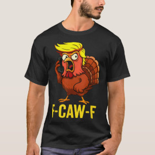 T-shirt F-caw-f Drôle de Trump Dinde Humour de Thanksgivin