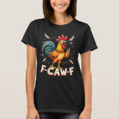 T-shirt F-CAW-F Drôle Rooster de poulet Conception graphiq (Devant)