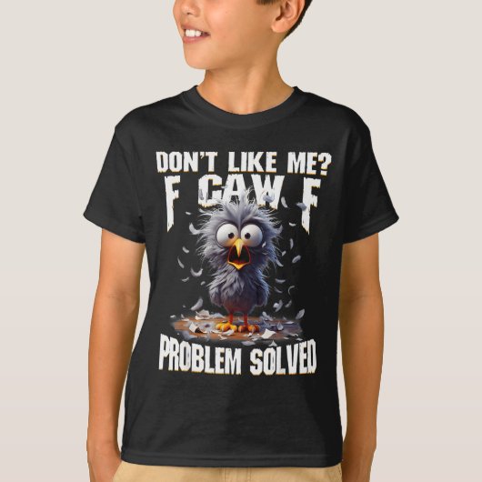 T-shirt F Caw F Funny Angry Chicken Don't Like Me Problem  (Devant)