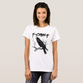 T-shirt F Caw F Funny Black Crow F-Caw-F Black Bird (Devant entier)