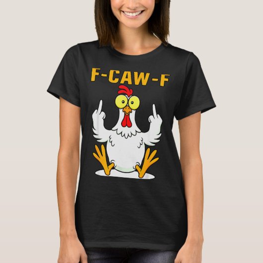 T-shirt F-caw-f Funny Chicken Humor F-caw-f Quote Rooster (Devant)
