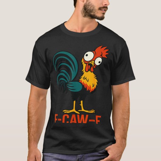 T-shirt F-caw-f Funny Chicken Humor Quote Rooster Meme  (Devant)