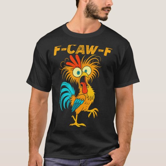 T-shirt F-caw-f Funny Chicken Humor Quote Rooster Meme (Devant)