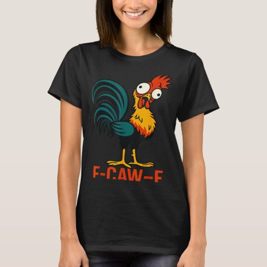 T-shirt F-caw-f Funny Chicken Humor Quote Rooster Meme  (Devant)