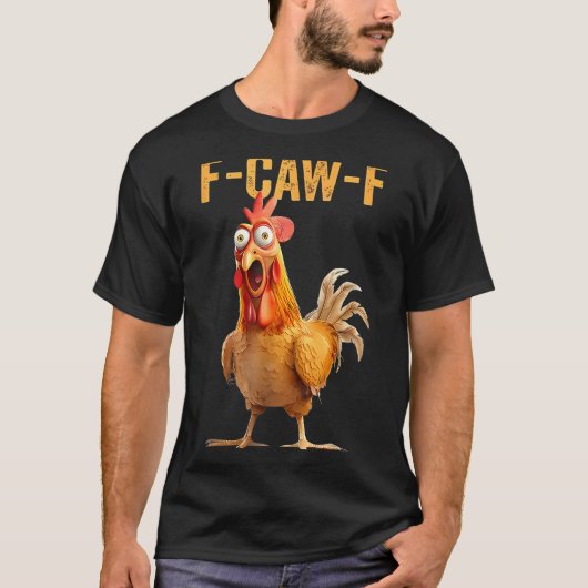 T-shirt F-caw-f Funny Chicken Humor Quote Rooster Meme  (Devant)