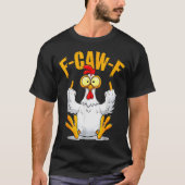 T-shirt F-caw-f Funny Chicken Humor Quote Rooster Meme (Devant)