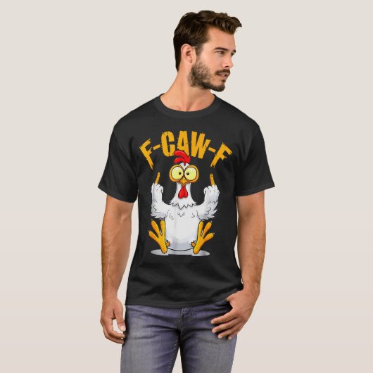 T-shirt F-caw-f Funny Chicken Humor Quote Rooster Meme (Devant entier)