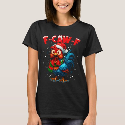 T-shirt F-caw-f Funny Chicken Humor Rooster Meme Christmas (Devant)