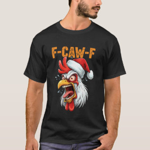 T-shirt F-CAW-F Funny Chicken Noël F CAW F Citation Meme