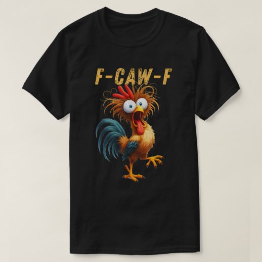 T-shirt F-Caw-F Funny Rooster mème chemise (Design devant)