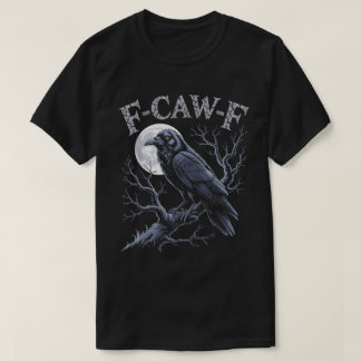 T-shirt F-Caw-F Gothic Raven Funny Bird Design
